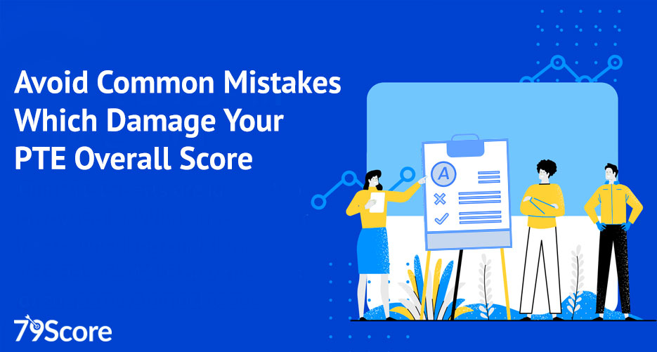 Avoid these common mistakes which damage your PTE overall score